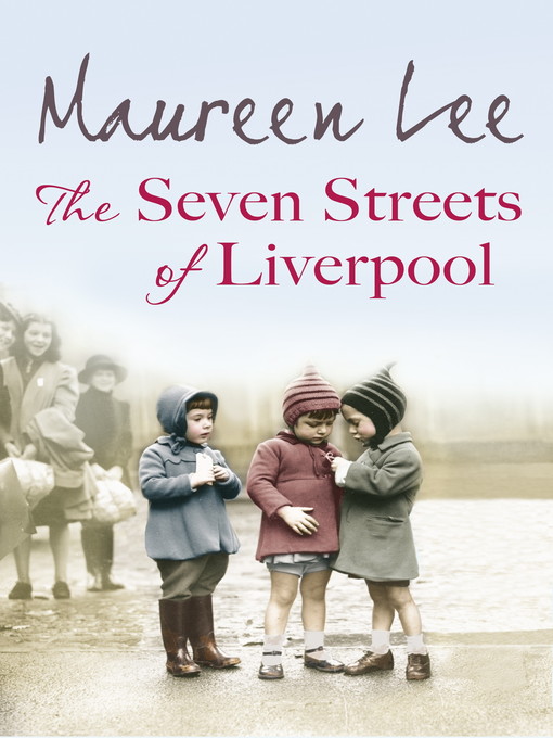 Title details for The Seven Streets of Liverpool by Maureen Lee - Available
